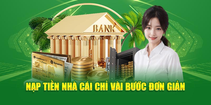 Nạp tiền nhà cái chỉ vài bước đơn giản